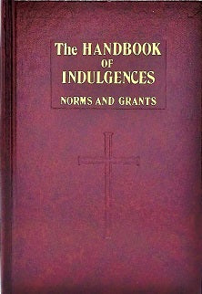 HANDBOOK of INDULGENCES Norms and Grants