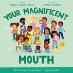 YOUR MAGNIFICENT MOUTH