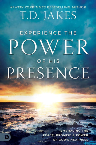 EXPERIENCE THE POWER OF HIS PRESENCE