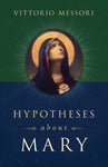 Hypotheses about Mary: Facts, Clues, Enigmas
