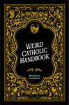 Weird Catholic Handbook