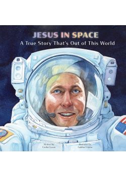 JESUS IN SPACE - A True Story That's Out of This World