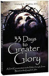 33 DAYS to GREATER GLORY: A Total Consecration to the Father through Jesus Based on the Gospel of John