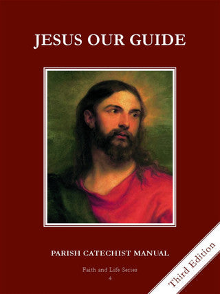 Faith and Life - Grade 4 Parish Catechist Manual "Jesus Our Guide"