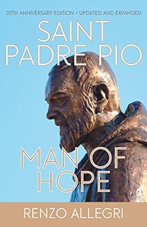 ST PADRE PIO Man of Hope - 20th Anniversary Edition, Updated and Expanded