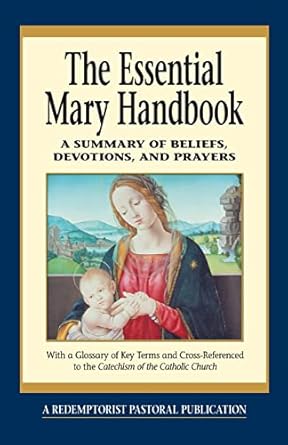The Essential Mary Handbook: A Summary of Beliefs, Devotions, and Prayers