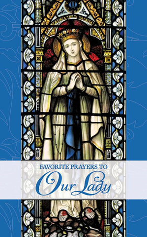 FAVORITE PRAYERS TO OUR LADY