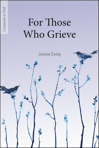 FOR THOSE WHO GRIEVE (Companion in Faith)