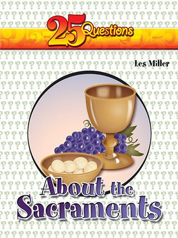 25 QUESTIONS ABOUT THE SACRAMENTS