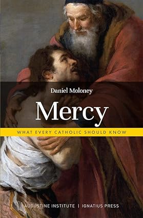 Mercy: What Every Catholic Should Know