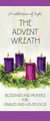 ADVENT WREATH - BLESSINGS AND PRAYERS FOR FAMILIES AND HOUSEHOLDS