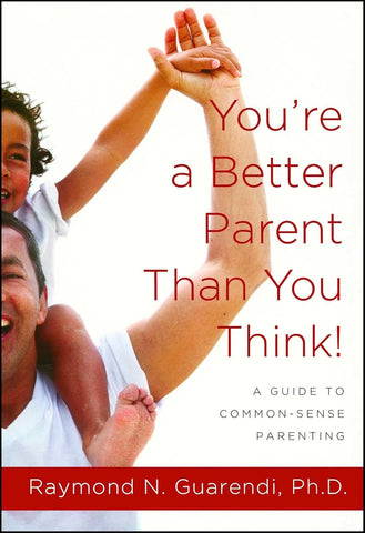 YOU'RE A BETTER PARENT THAN YOU THINK