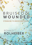 BRUISED AND WOUNDED Struggling to Understand Suicide