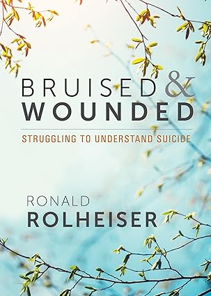 BRUISED AND WOUNDED Struggling to Understand Suicide