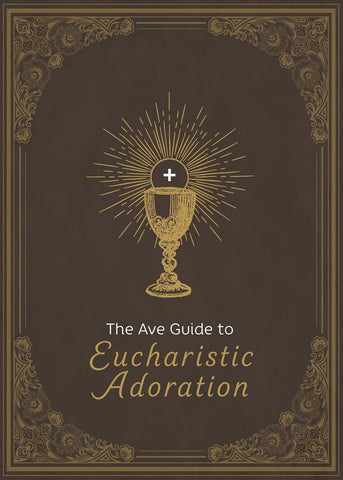 AVE GUIDE TO EUCHARISTIC ADORATION