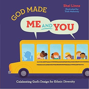 GOD MADE ME AND YOU: Celebrating God's Design for Ethnic Diversity