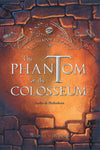 THE PHANTOM OF THE COLOSSEUM