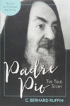 PADRE PIO The True Story REVISED & EXPANDED, 3rd Edition