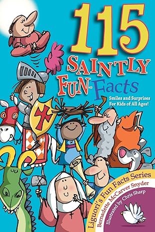 115 SAINTLY FUN FACTS Smiles and Surprises for All Kids of All Ages!