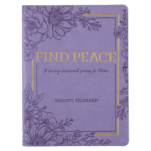 DEVOTIONAL FIND PEACE : A 40-DAY DEVOTIONAL JOURNAL FOR MOMS