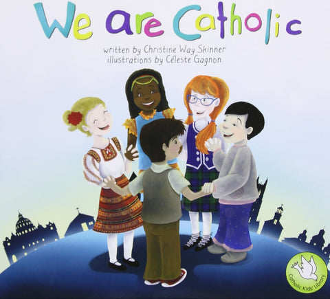 WE ARE CATHOLIC