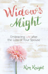 WIDOWS MIGHT Embracing Life After Loss of Your Spouse