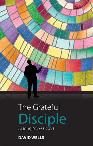 GRATEFUL DISCIPLE Daring To Be Love