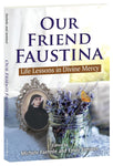 OUR FRIEND FAUSTINA Life Lessons in