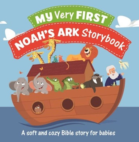 My Very First Noah's Ark Storybook A Soft And Cozy Bible Story For Babies