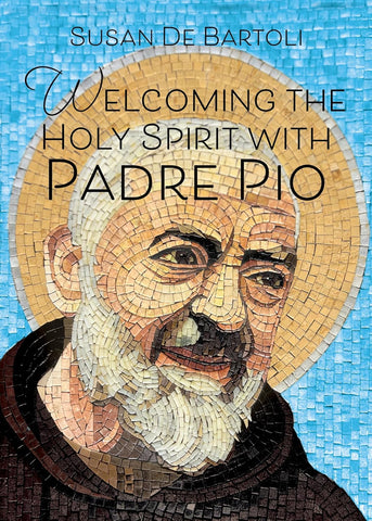 WELCOMING THE HOLY SPIRIT WIH PADRE PIO