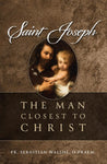 SAINT JOSEPH : THE MAN CLOSEST TO C