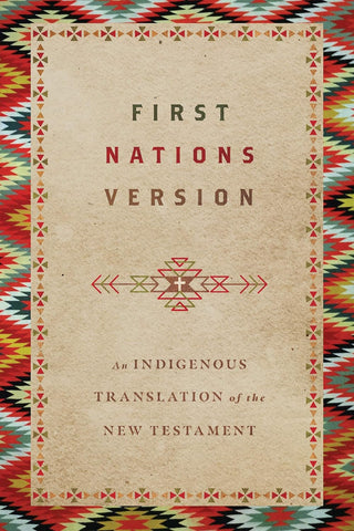 FIRST NATIONS VERSION INDIGENOUS TRANSLATION of the NEW TESTAMENT Paperback