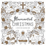 ILLUMINATED CHRISTMAS- A CHRISTIAN COLORING BOOK