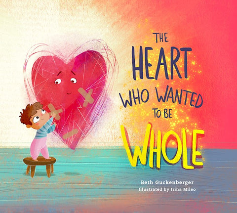 The Heart Who Wanted To Be Whole