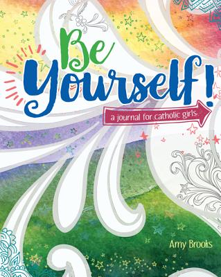 BE YOURSELF- a Journal for Catholic Girls