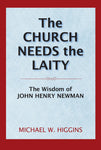 Church Needs the Laity: The Wisdom of John Henry Newman