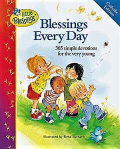 BLESSINGS EVERY DAY 365 Simple Devotions for Very Young