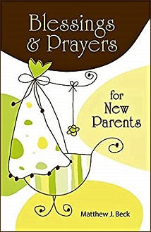 BLESSINGS and PRAYERS for NEW PARENTS