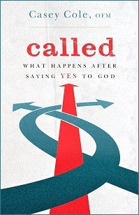 CALLED: What Happens After Saying Yes to God