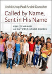 CALLED BY NAME SENT IN HIS NAME Reflections On an Outward-Bound Church