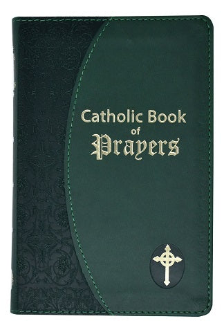 CATHOLIC BOOK of PRAYERS: Popular Catholic Prayers Arranged for Everyday Use - Large Print  Imitation Leather Green