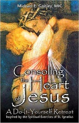 CONSOLING THE HEART of JESUS: A Do-It-Yourself Retreat