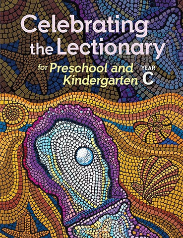 Celebrating the Lectionary "   for Preschool/Kindergarten Year C: Supplemental Lectionary-Based Resource