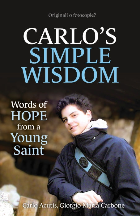 Carlo's Simple Wisdom: Words of Hope from a Young Saint – Universal ...