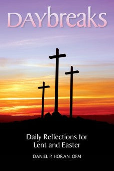 DAYBREAKS Daily Reflections for Lent and Easter (Horan)