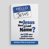 Did Jesus Have A Last Name? And 199 other questions from Catholic teenagers.