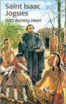 ENCOUNTER the SAINTS #12 Saint Isaac Jogues: With Burning Heart