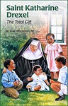 ENCOUNTER the SAINTS #15 Saint Katharine Drexel: The Total Gift