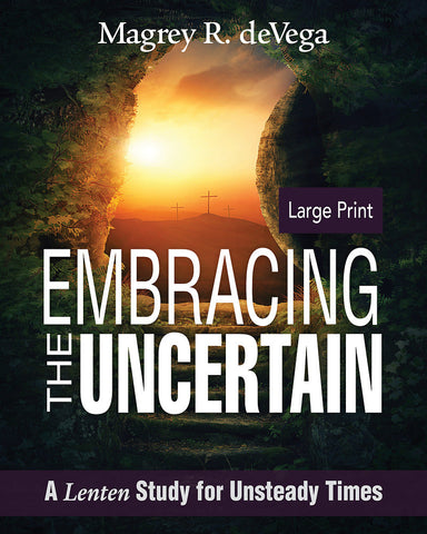 EMBRACING UNCERTAIN Lenten Study for Unsteady Times