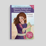 Sisters, School and Something More: A St. Thérèse of Lisieux Story - Book 1